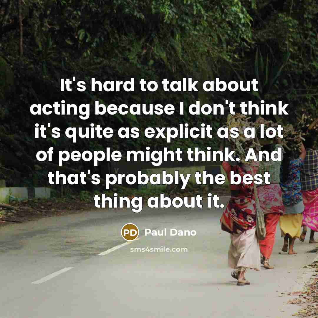 “It's hard to talk about acting because I don't think…” quote by Paul Dano