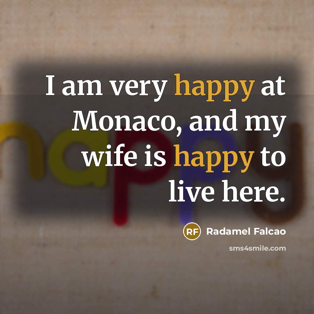 “I am very happy at Monaco, and my wife is…” quote by Radamel Falcao