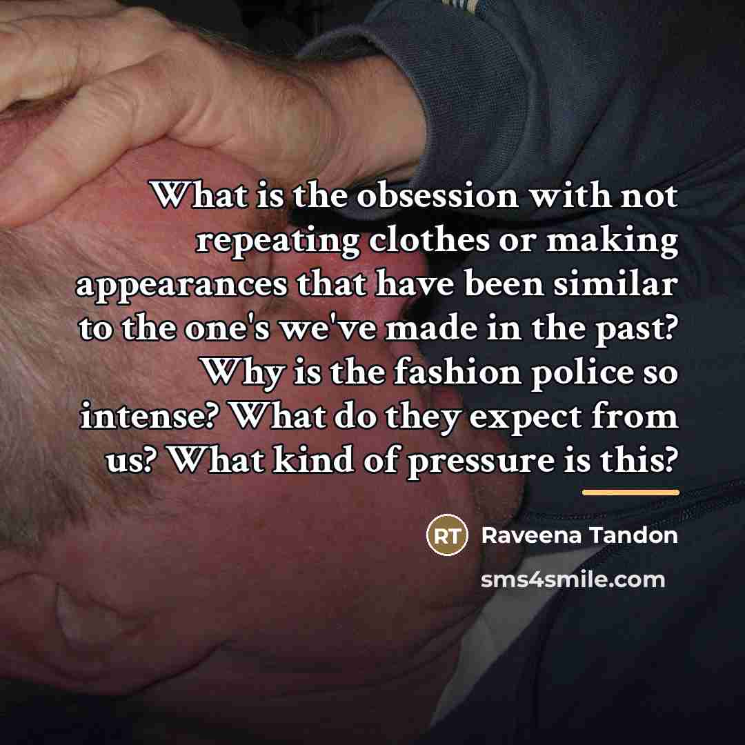 “What is the obsession with not repeating clothes or making…” quote by Raveena Tandon