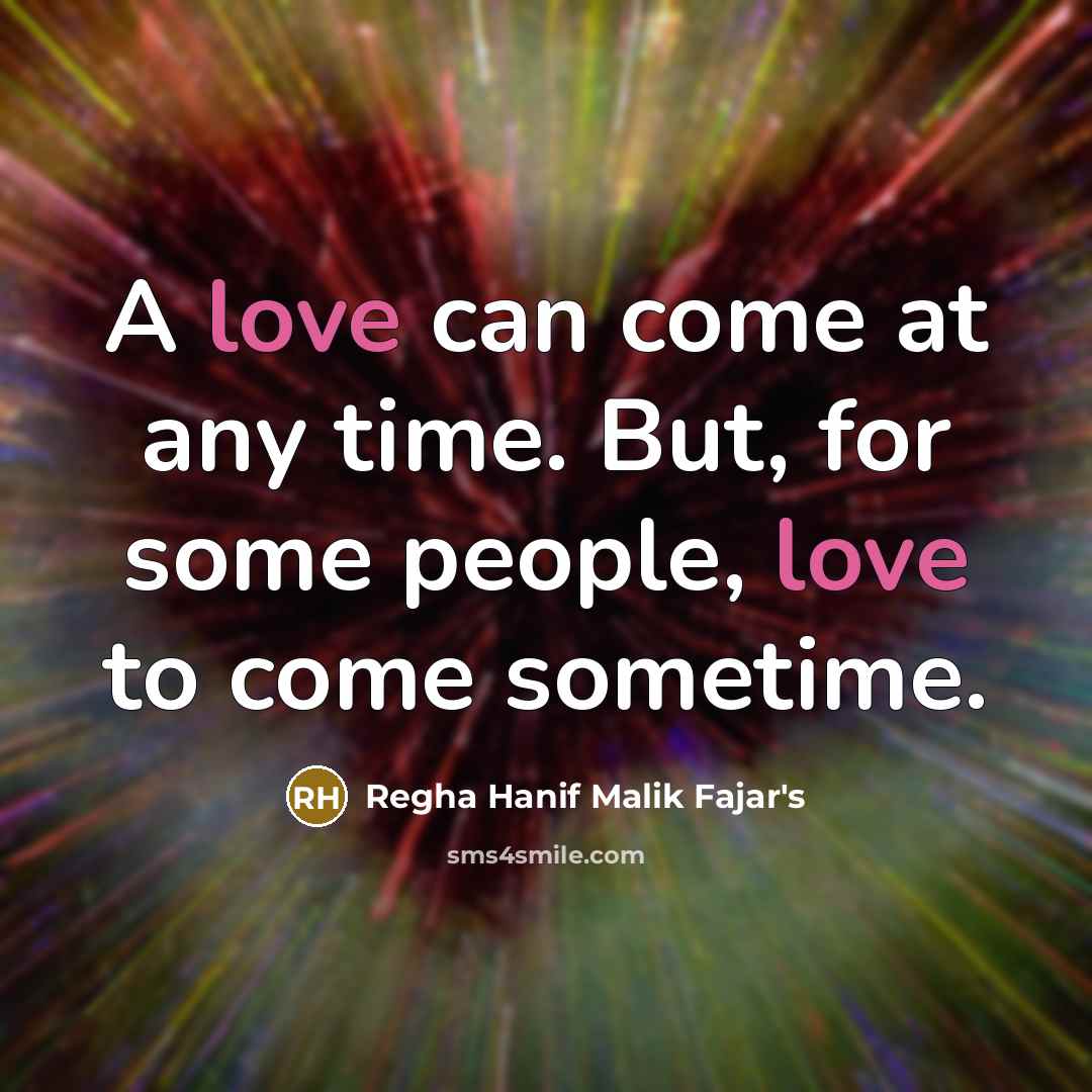 “A love can come at any time. But, for some…” quote by Regha Hanif Malik Fajar's
