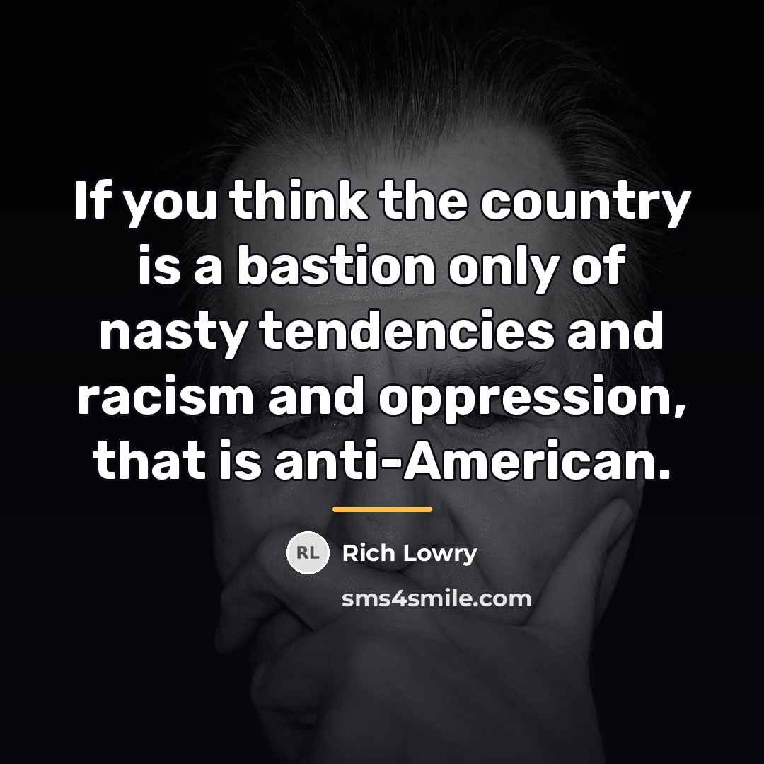 “If you think the country is a bastion only of…” quote by Rich Lowry