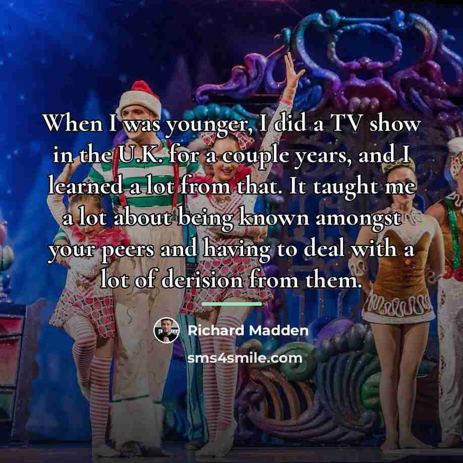 “When I was younger, I did a TV show in…” quote by Richard Madden