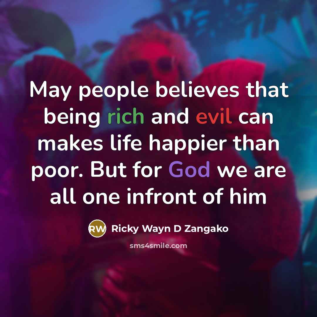 “May people believes that being rich and evil can makes…” quote by Ricky Wayn D Zangako