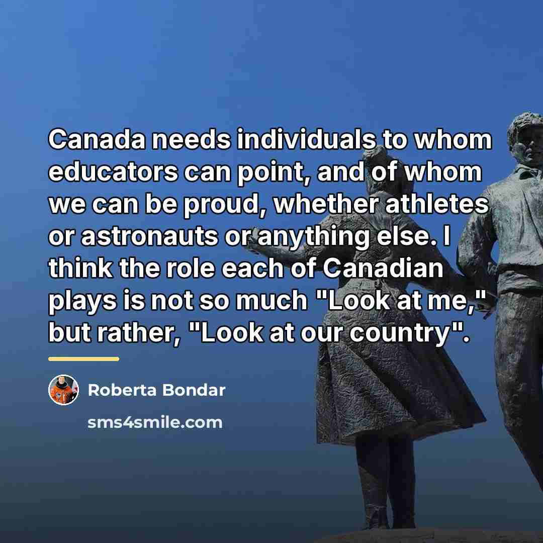 “Canada needs individuals to whom educators can point, and of…” quote by Roberta Bondar