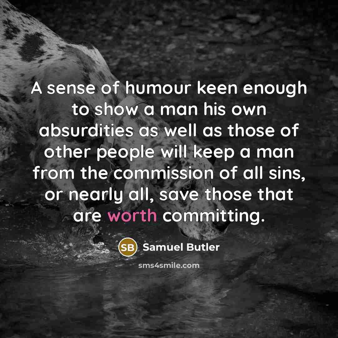 “A sense of humour keen enough to show a man…” quote by Samuel Butler