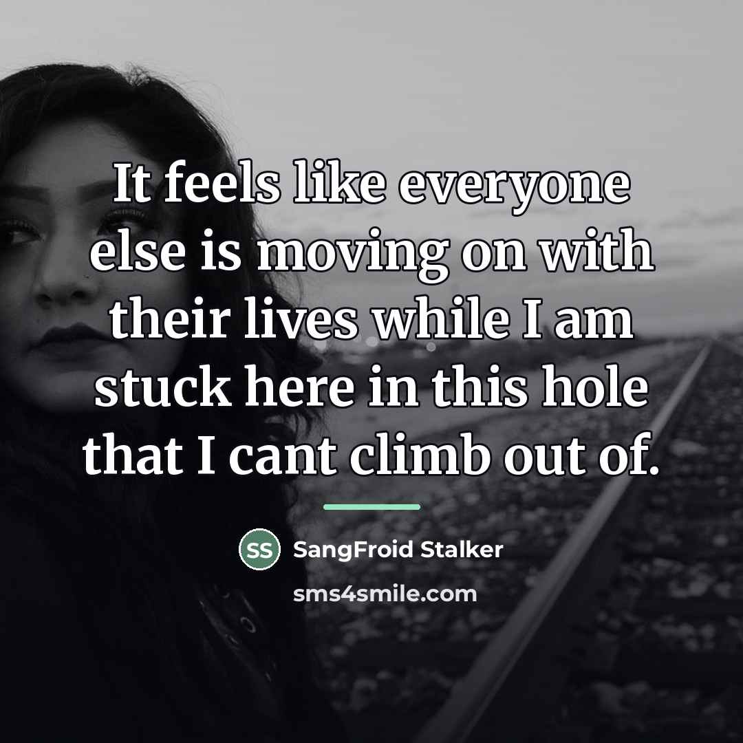 “It feels like everyone else is moving on with their…” quote by SangFroid Stalker
