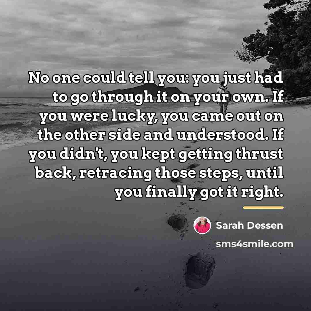 “No one could tell you: you just had to go…” quote by Sarah Dessen
