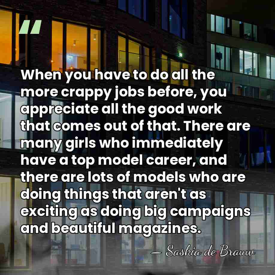 When you have to do all the more crappy jobs before, you&hellip; - Saskia de Brauw