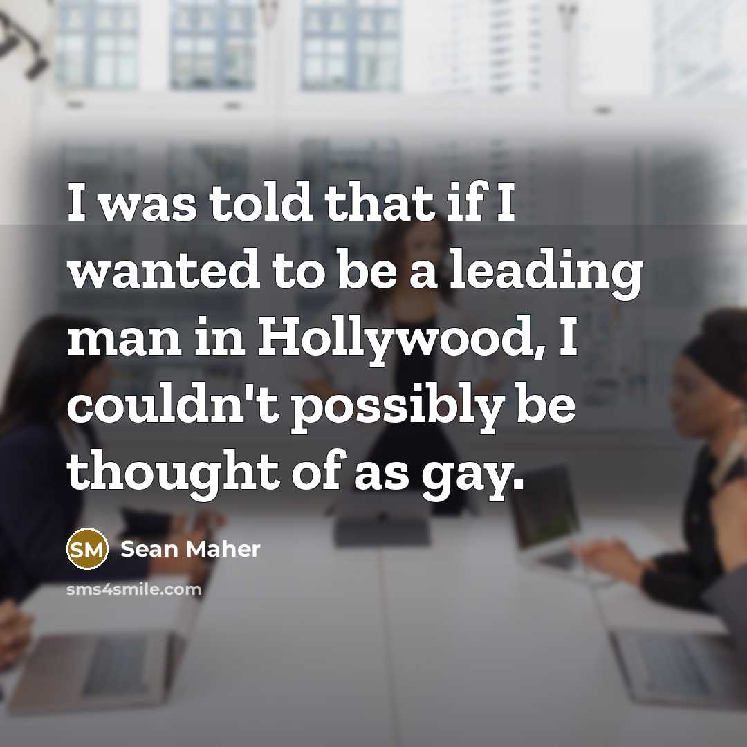 “I was told that if I wanted to be a…” quote by Sean Maher