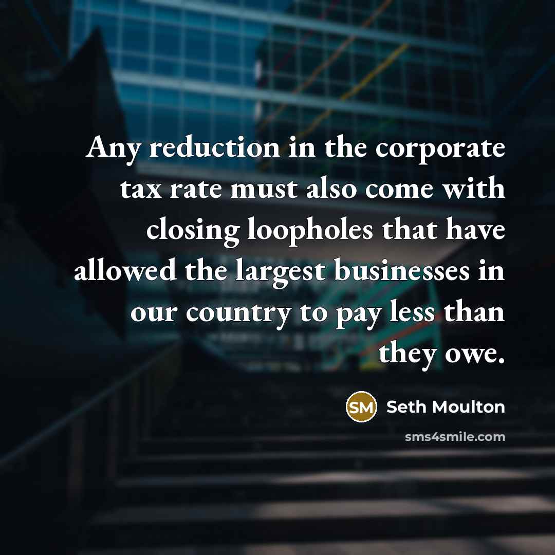 “Any reduction in the corporate tax rate must also come…” quote by Seth Moulton