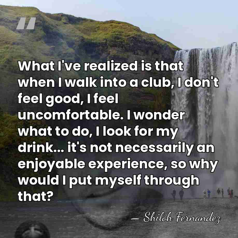What I've realized is that when I walk into a club, I&hellip; - Shiloh Fernandez