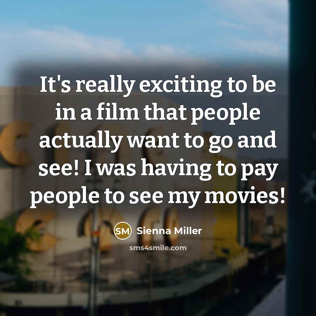“It's really exciting to be in a film that people…” quote by Sienna Miller