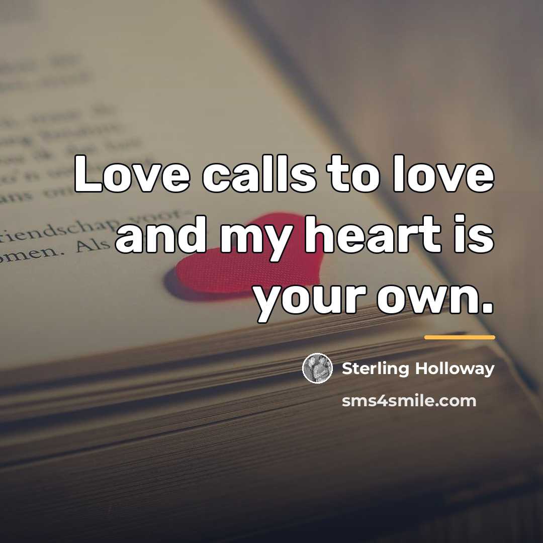 “Love calls to love and my heart is your own.…” quote by Anonymous