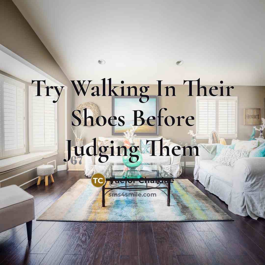 “Try Walking In Their Shoes Before Judging Them…” quote by Taelor Chardae