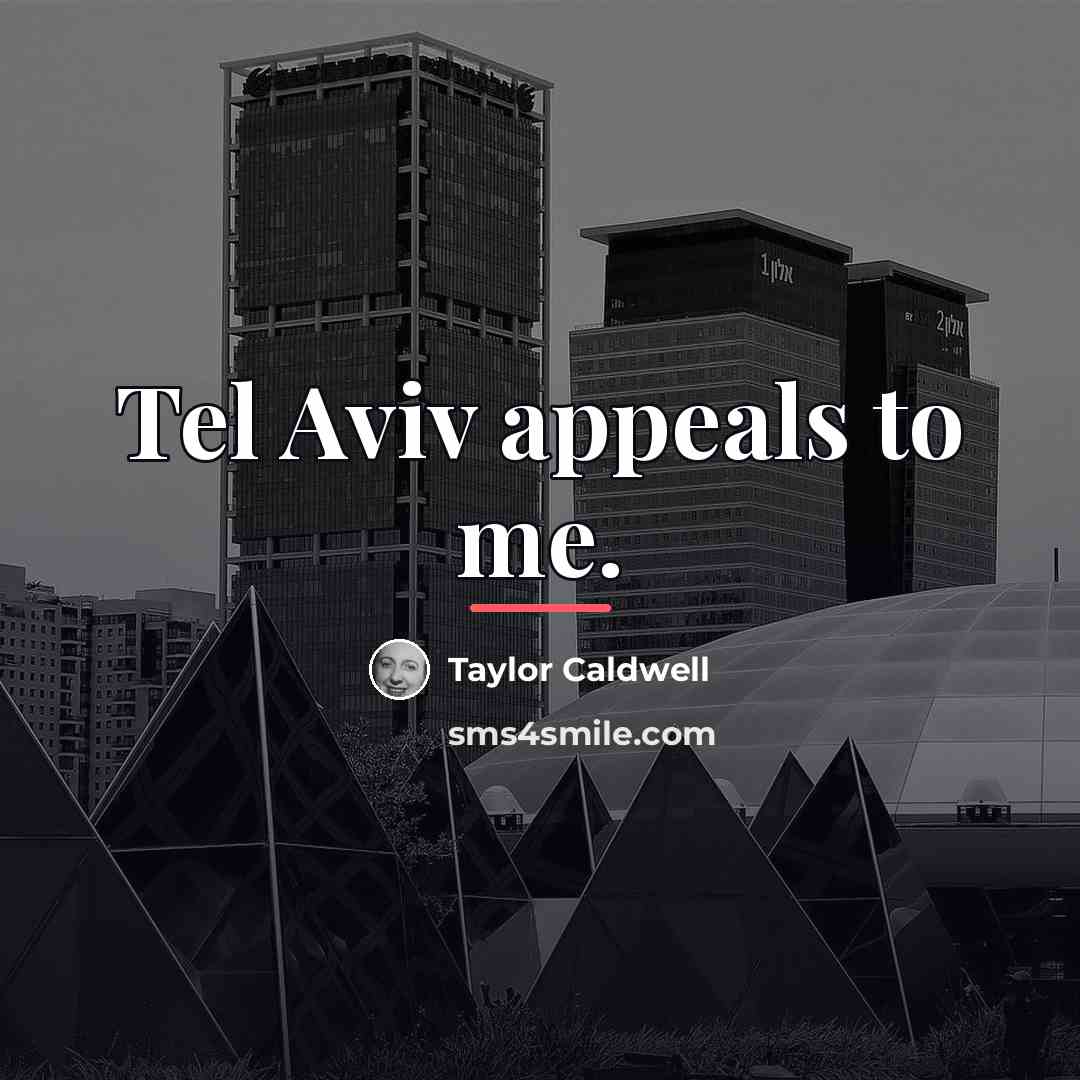 “Tel Aviv appeals to me.…” quote by Taylor Caldwell