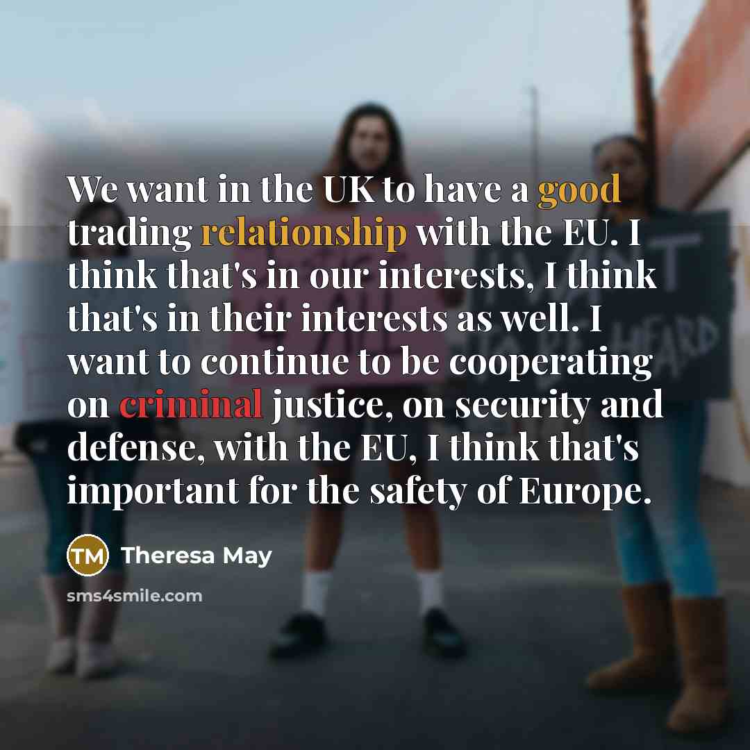 “We want in the UK to have a good trading…” quote by Theresa May
