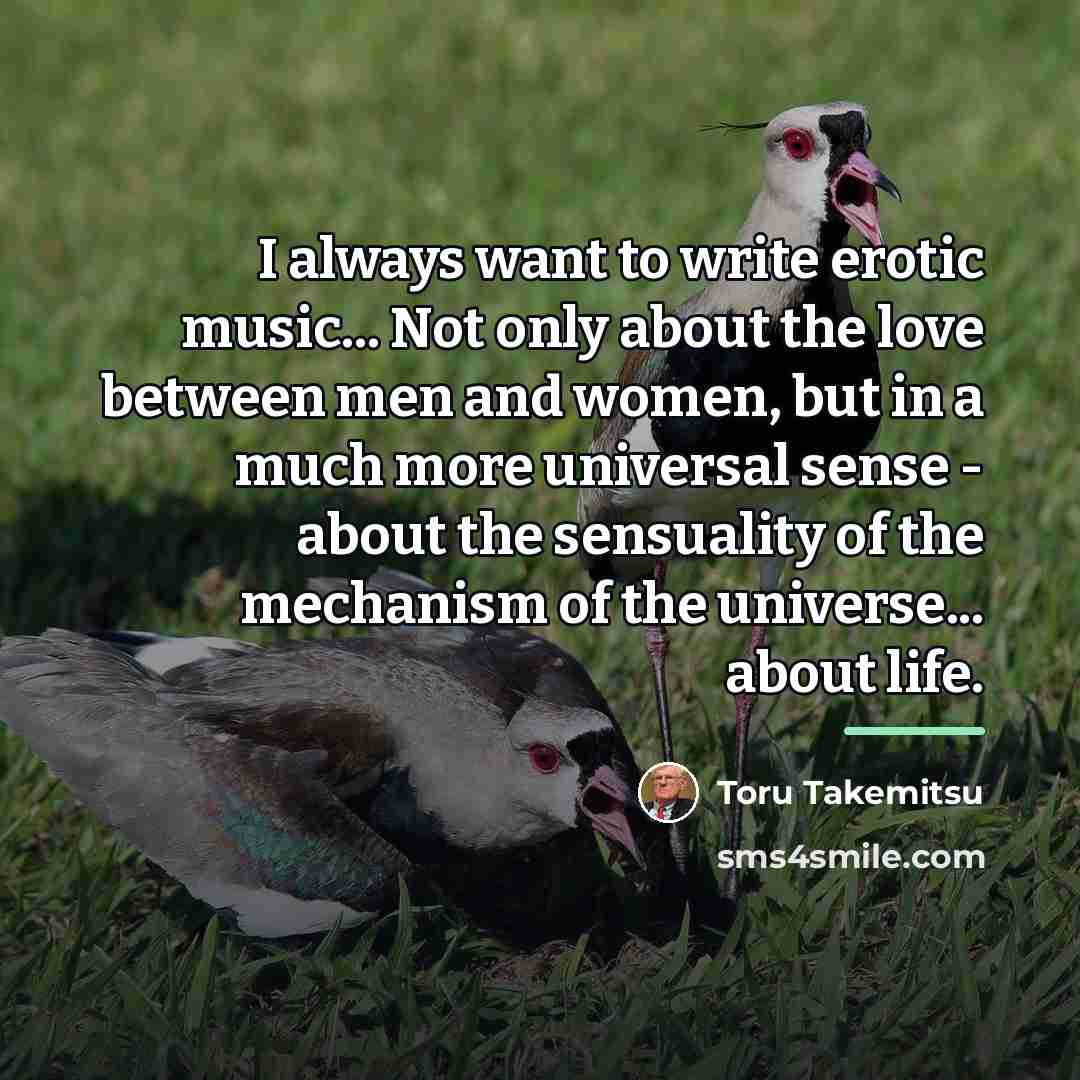 “I always want to write erotic music... Not only about…” quote by Toru Takemitsu