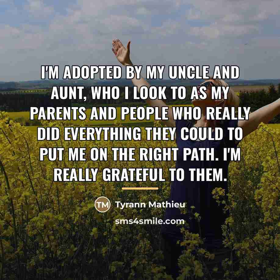 “I'm adopted by my uncle and aunt, who I look…” quote by Tyrann Mathieu