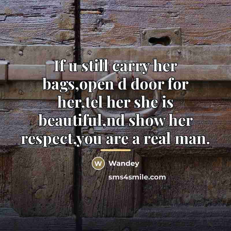 “If u still carry her bags,open d door for her,tel…” quote by Wandey
