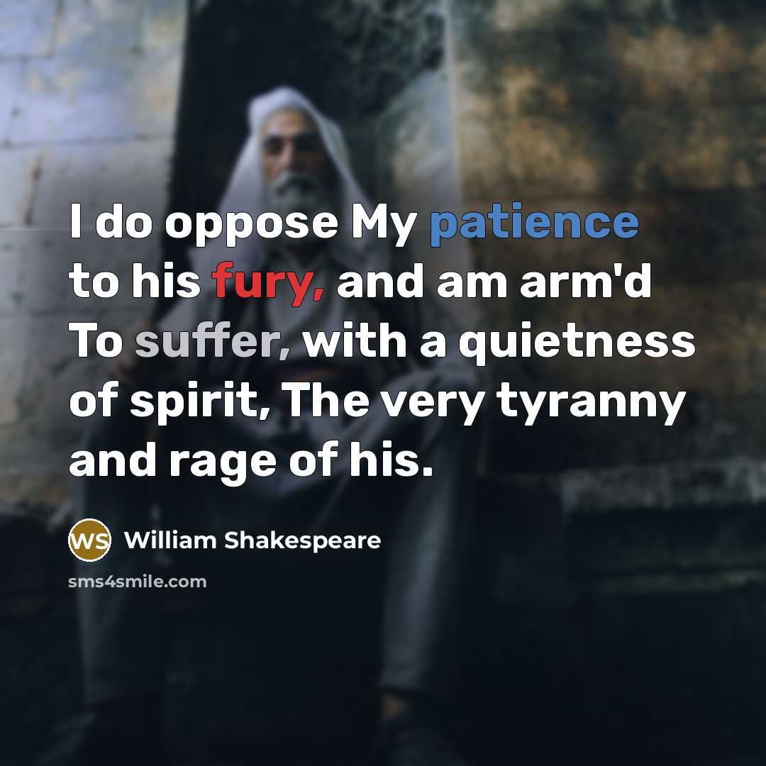“I do oppose My patience to his fury, and am…” quote by William Shakespeare