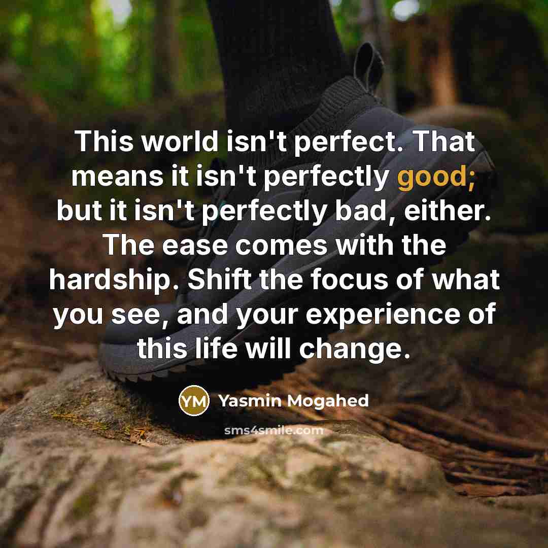 “This world isn't perfect. That means it isn't perfectly good;…” quote by Yasmin Mogahed