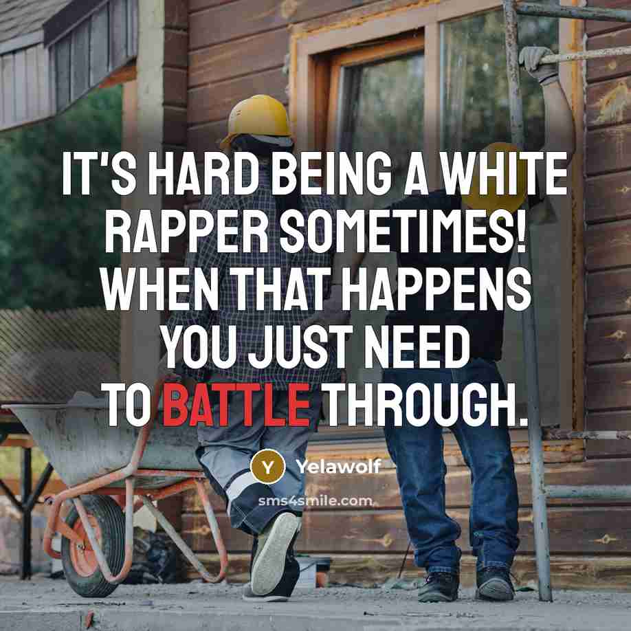 “It's hard being a white rapper sometimes! When that happens…” quote by Yelawolf