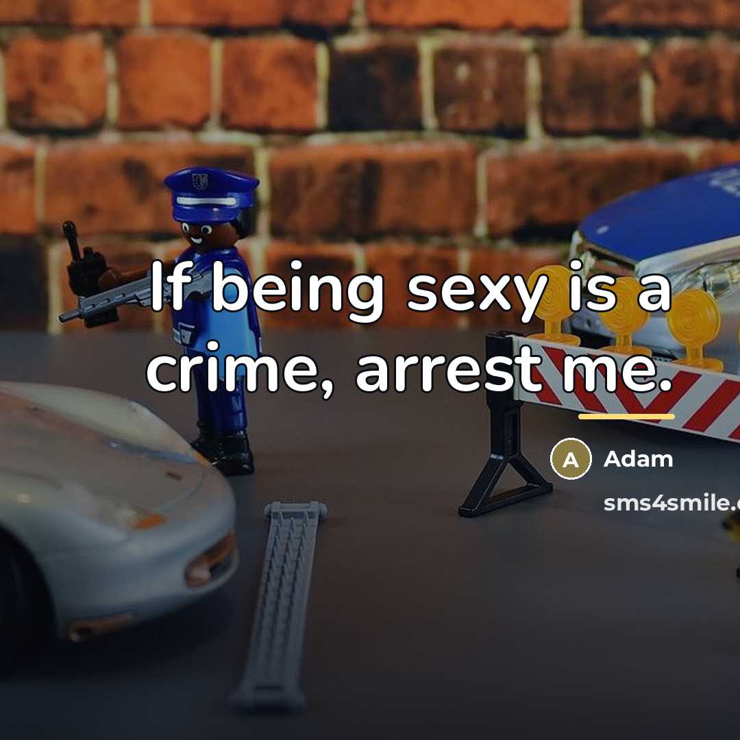 “If being sexy is a crime, arrest me.…” quote by ADAM