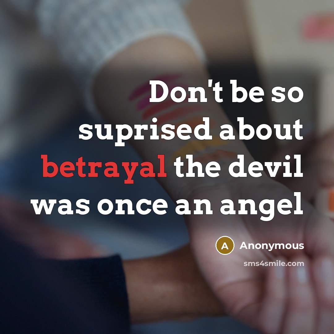 “Don't be so suprised about betrayal the devil was once…” quote by Anonymous