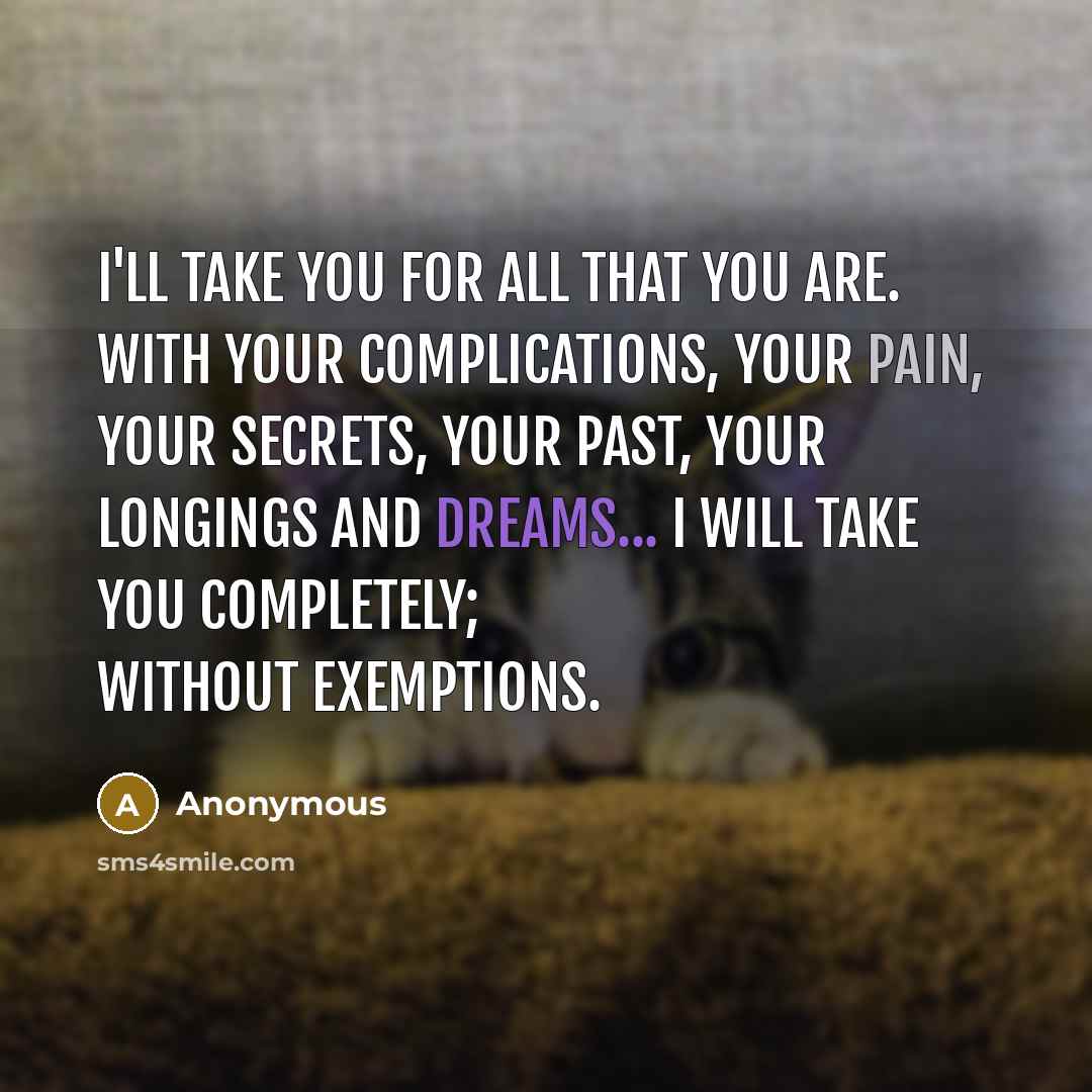 “I'll take you for all that you are. With your…” quote by Anonymous