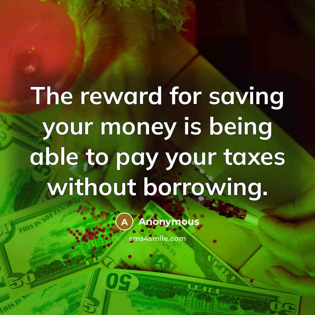 “The reward for saving your money is being able to…” quote by Anonymous