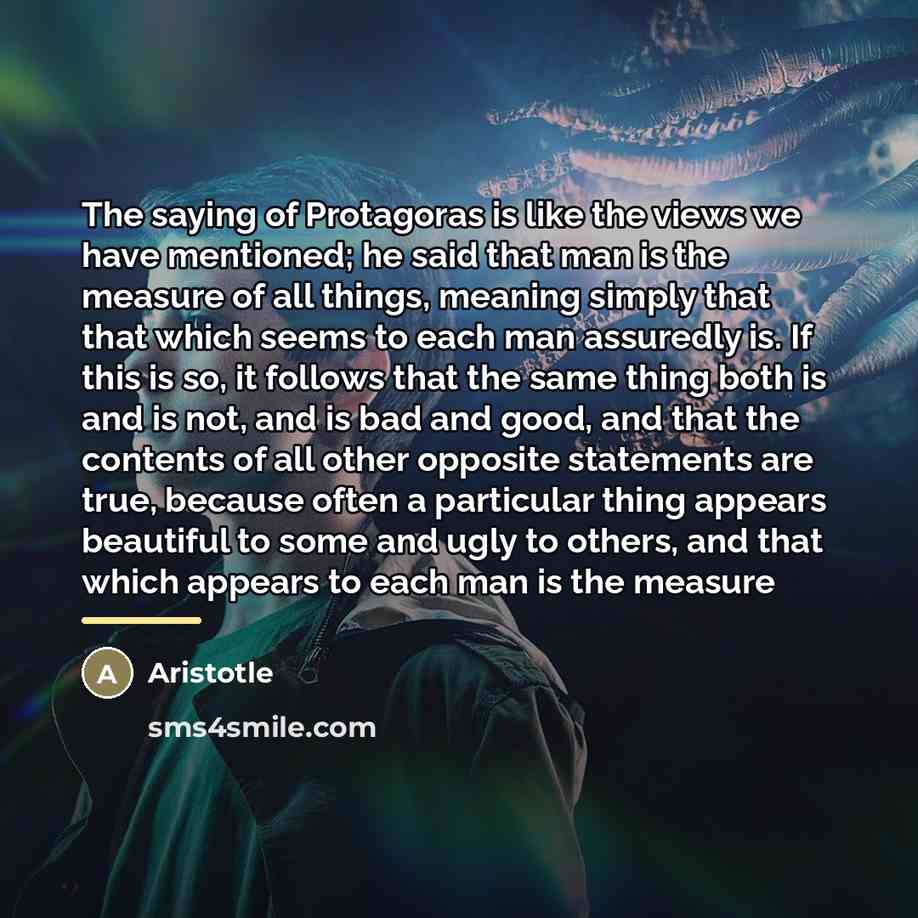 “The saying of Protagoras is like the views we have…” quote by Aristotle