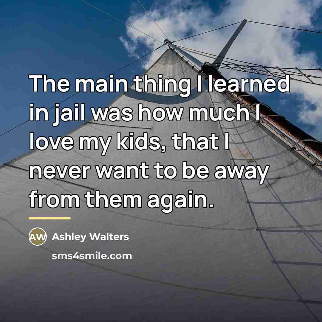 “The main thing I learned in jail was how much…” quote by Ashley Walters