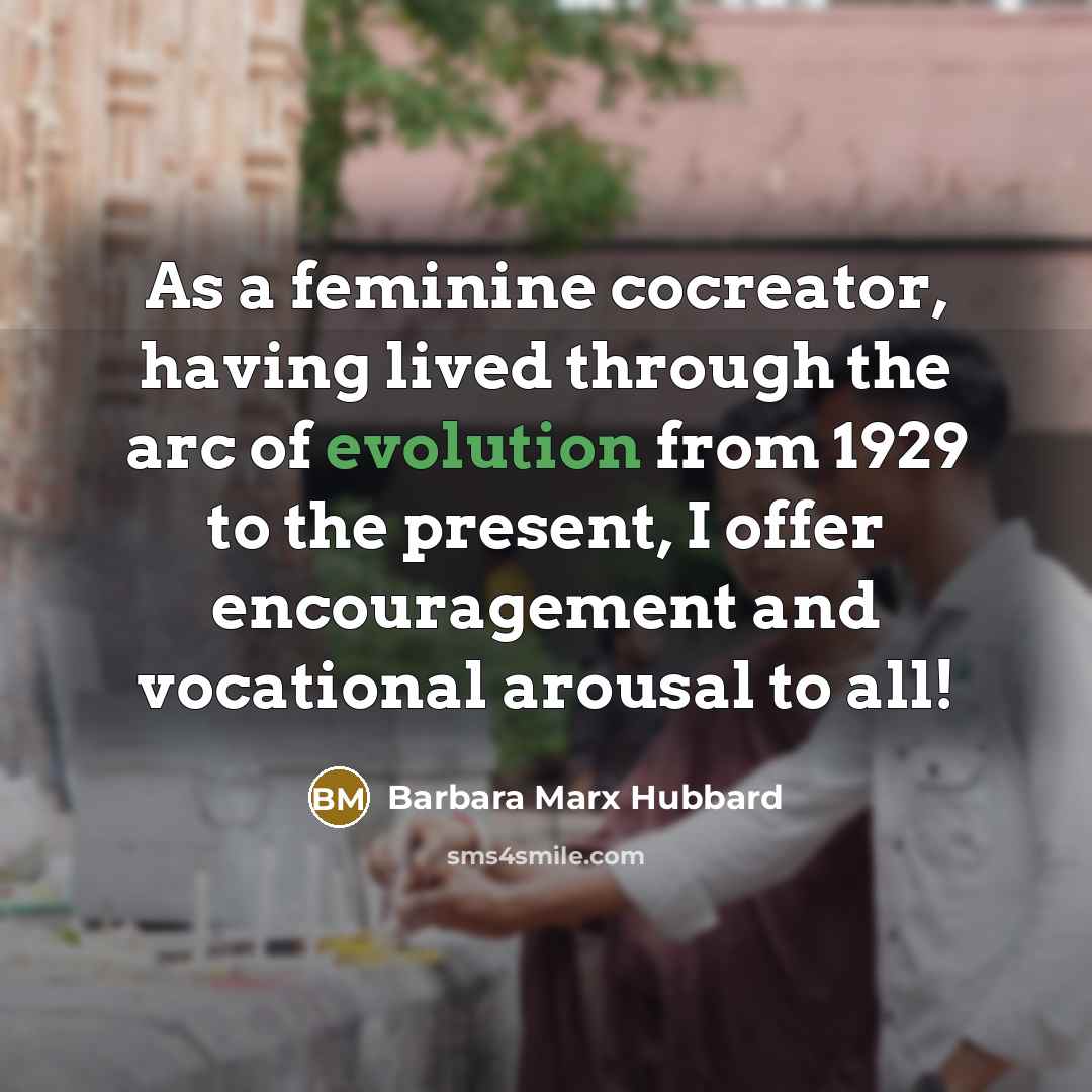 “As a feminine cocreator, having lived through the arc of…” quote by Barbara Marx Hubbard