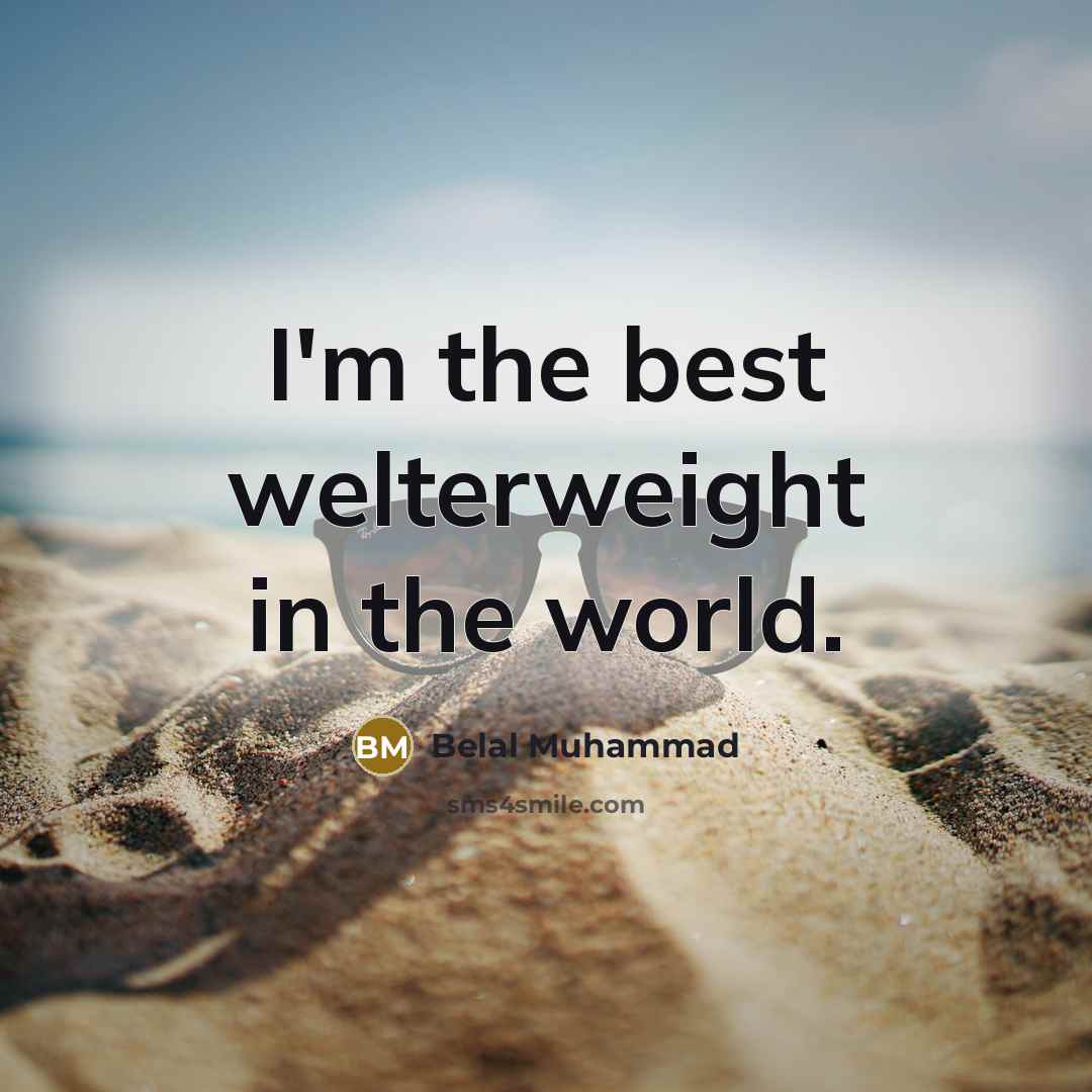 “I'm the best welterweight in the world.…” quote by Belal Muhammad