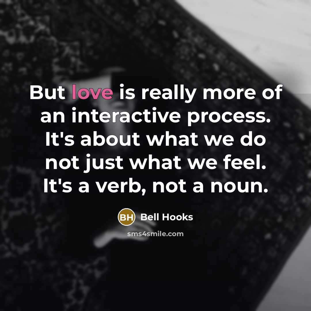 “But love is really more of an interactive process. It's…” quote by Bell Hooks