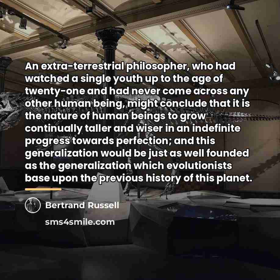 “An extra-terrestrial philosopher, who had watched a single youth up…” quote by Bertrand Russell