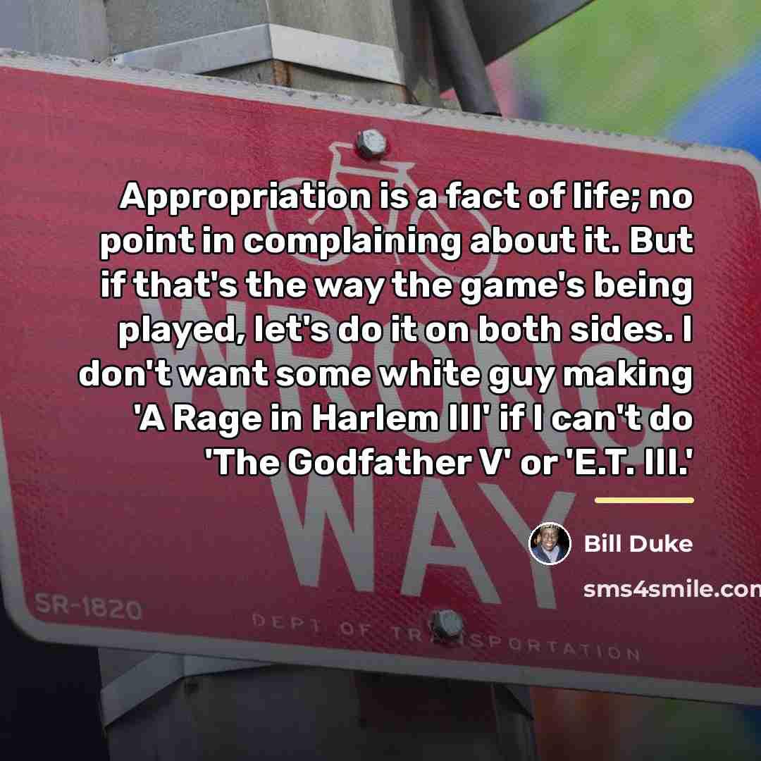 “Appropriation is a fact of life; no point in complaining…” quote by Bill Duke