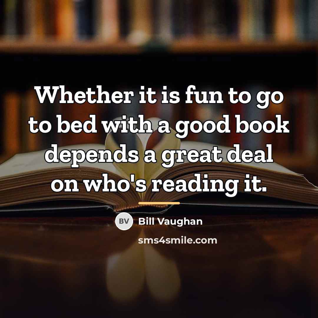 “Whether it is fun to go to bed with a…” quote by Bill Vaughan