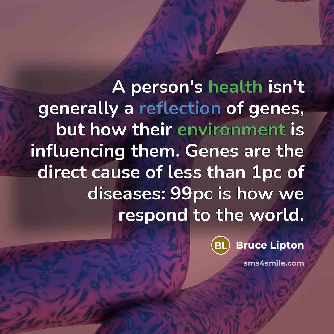 “A person's health isn't generally a reflection of genes, but…” quote by Bruce Lipton