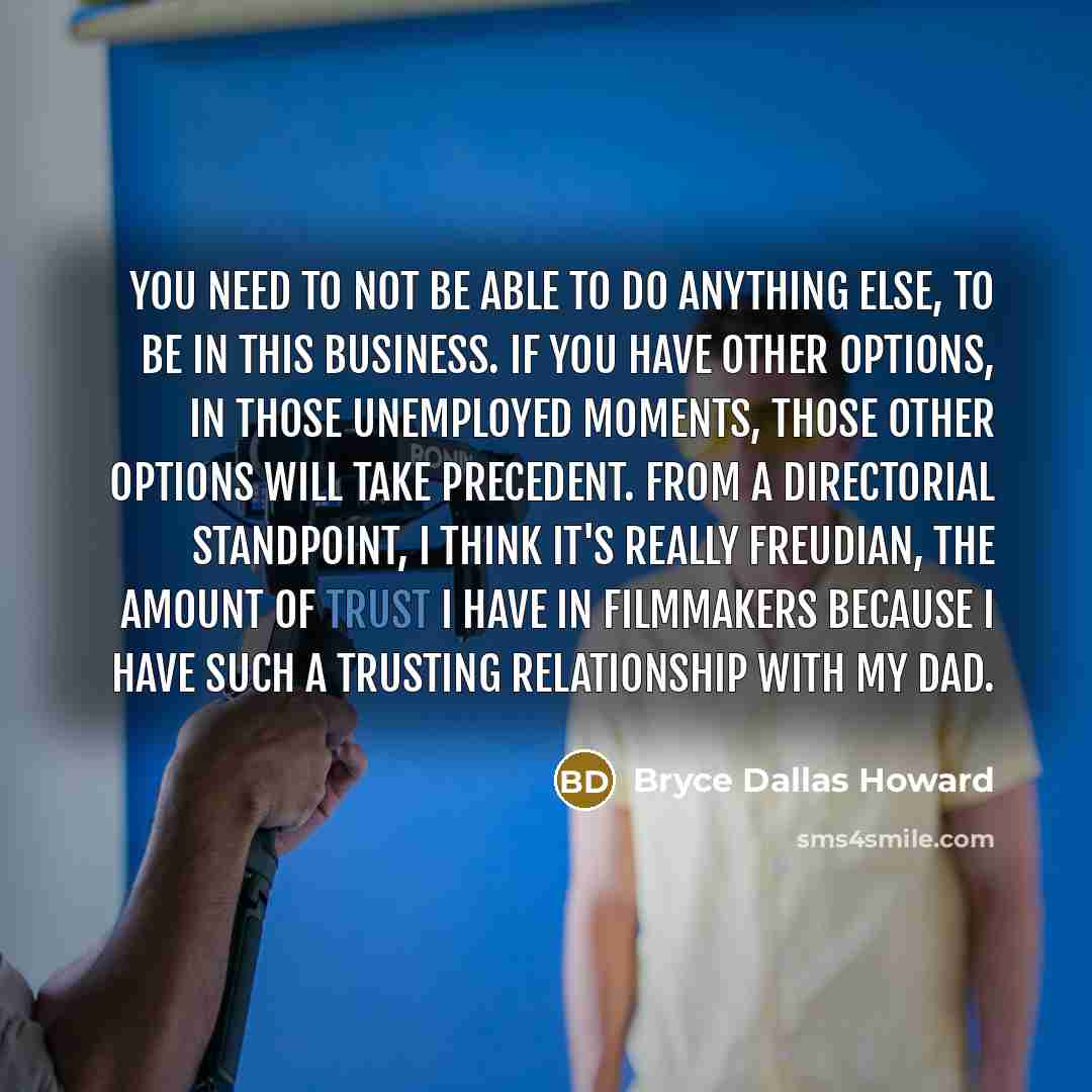 “You need to not be able to do anything else,…” quote by Bryce Dallas Howard