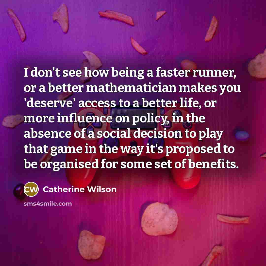 “I don't see how being a faster runner, or a…” quote by Catherine Wilson
