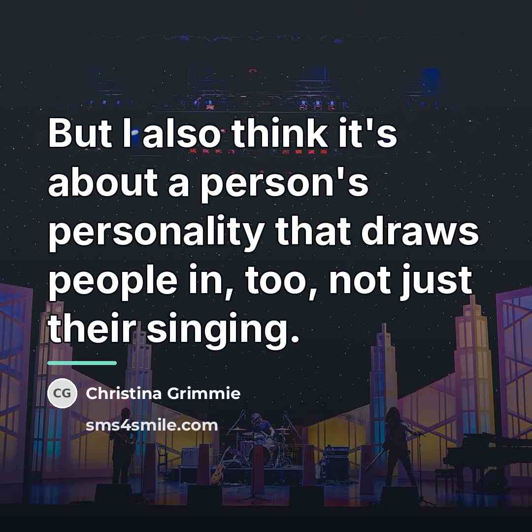 “But I also think it's about a person's personality that…” quote by Christina Grimmie