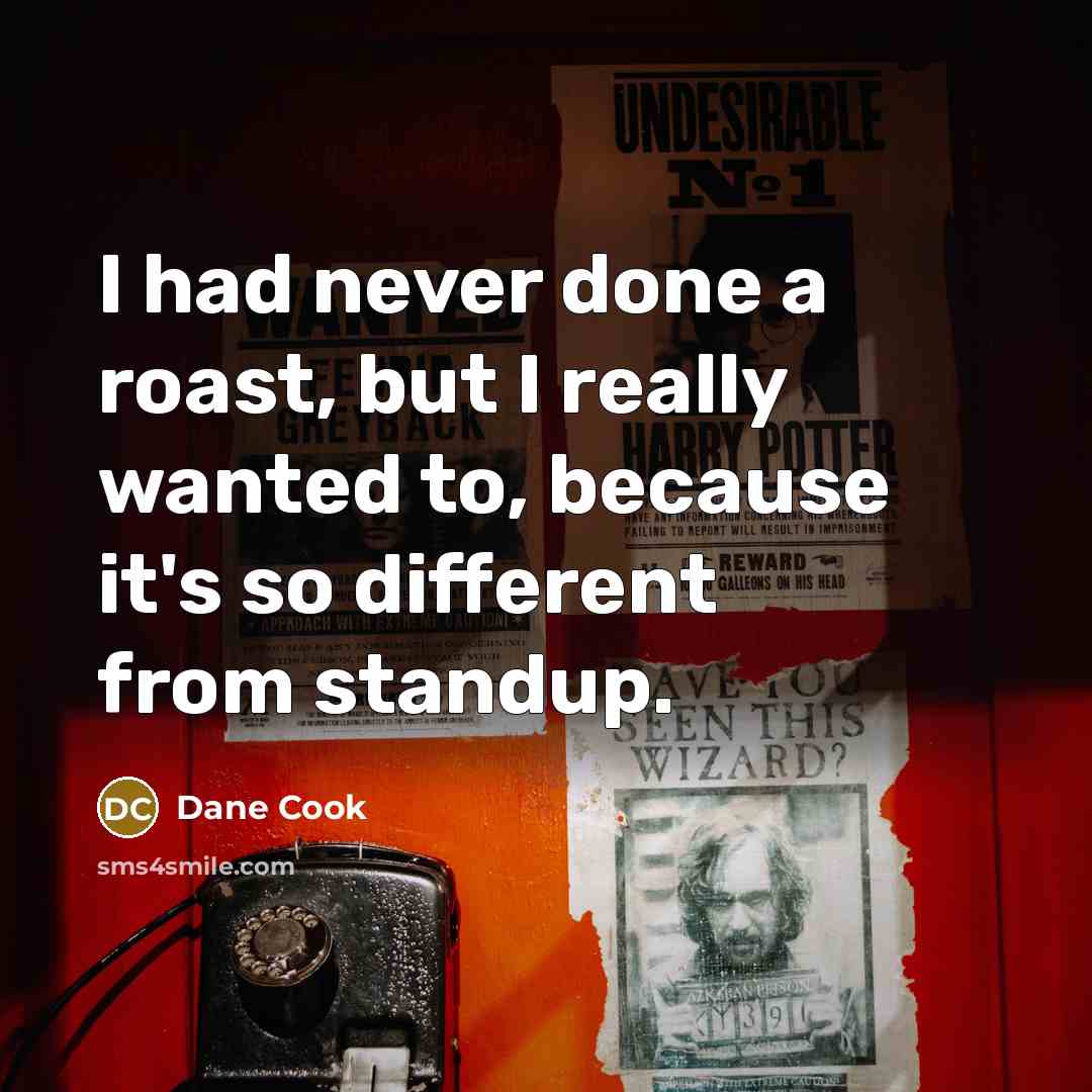 “I had never done a roast, but I really wanted…” quote by Dane Cook