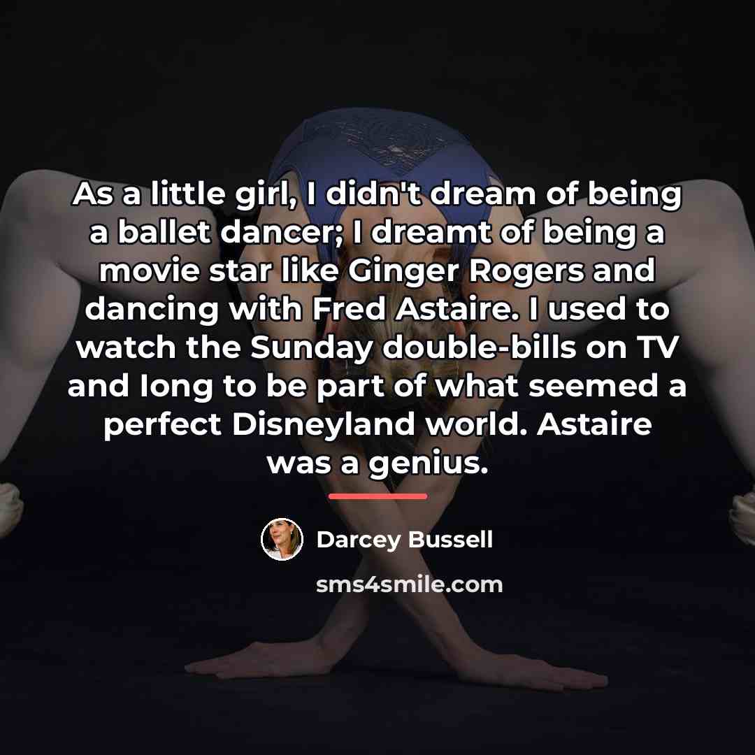 “As a little girl, I didn't dream of being a…” quote by Darcey Bussell