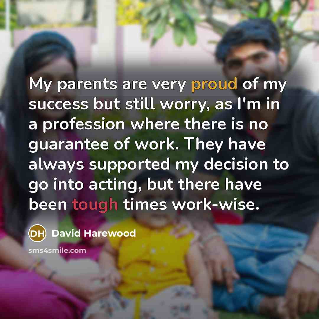 “My parents are very proud of my success but still…” quote by David Harewood