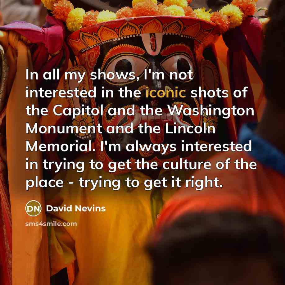 “In all my shows, I'm not interested in the iconic…” quote by David Nevins