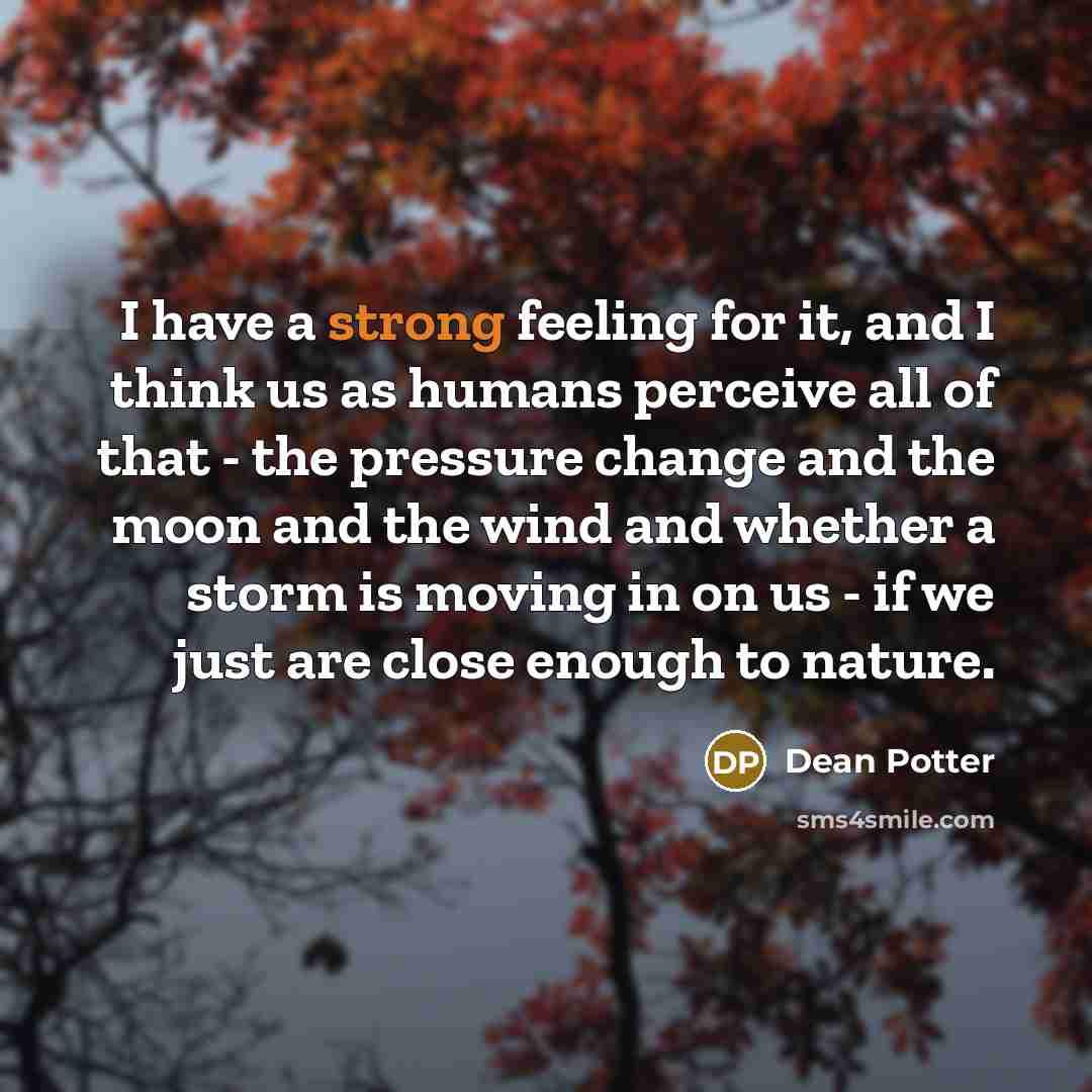 “I have a strong feeling for it, and I think…” quote by Dean Potter