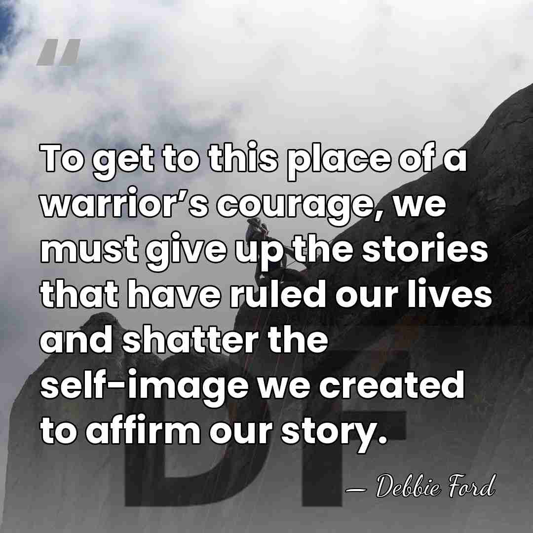To get to this place of a warrior’s courage, we must give&hellip; - Debbie Ford