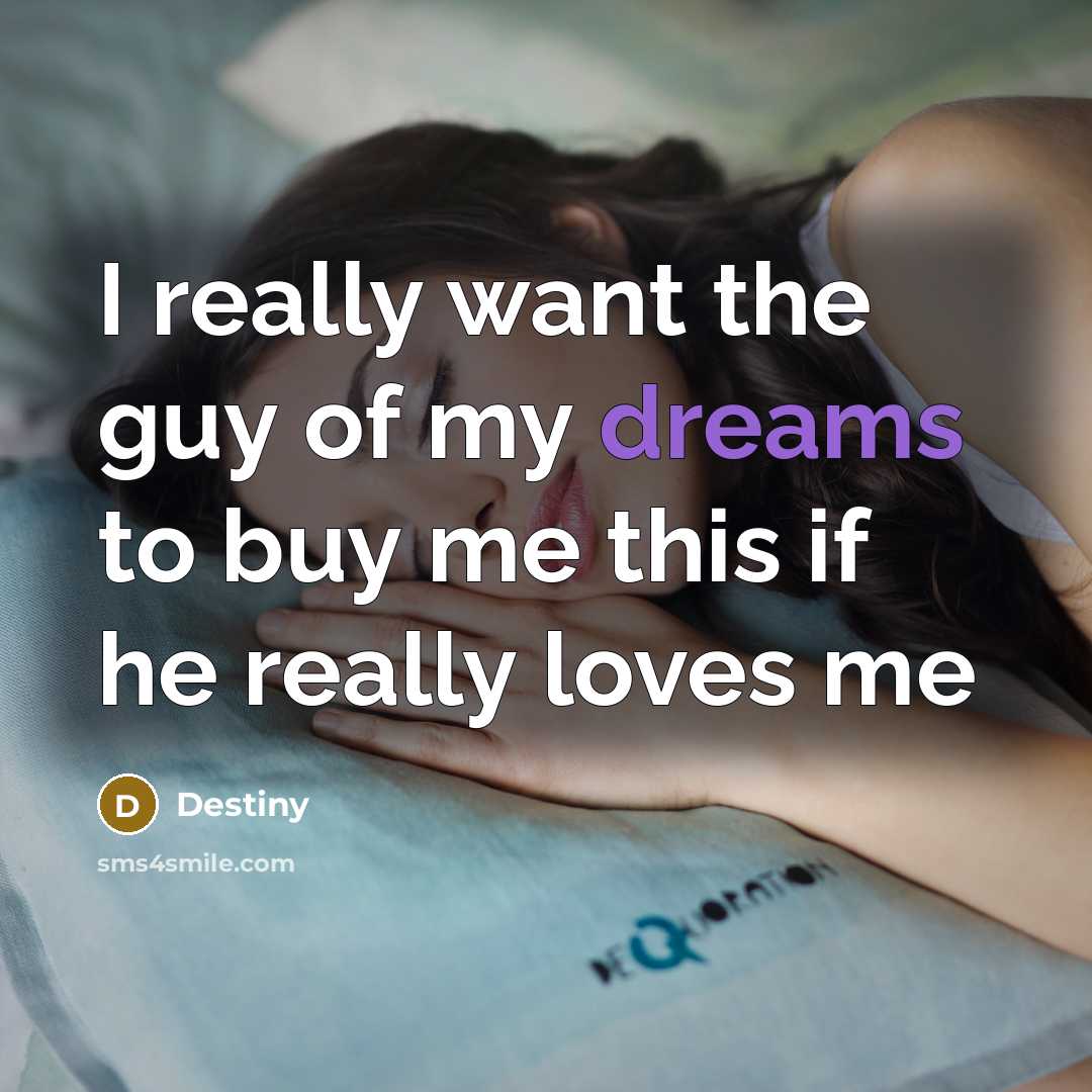 “I really want the guy of my dreams to buy…” quote by Destiny