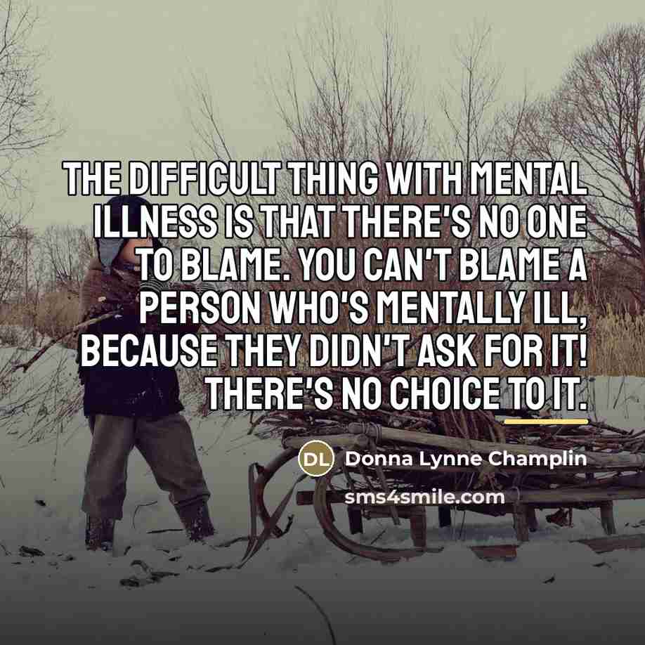 “The difficult thing with mental illness is that there's no…” quote by Donna Lynne Champlin